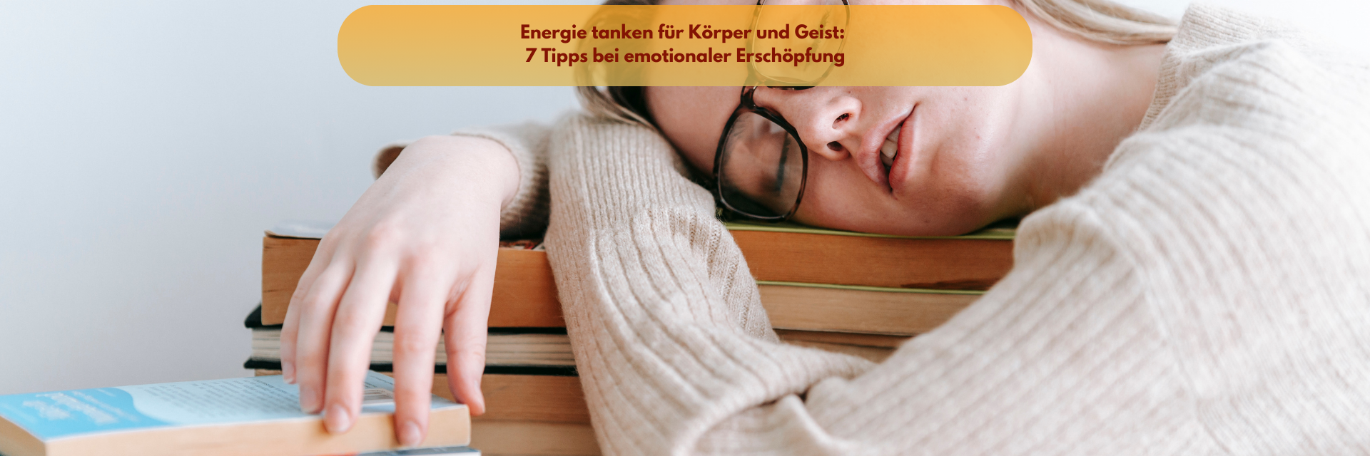 7 Tipps bei emotionaler Erschöpfung