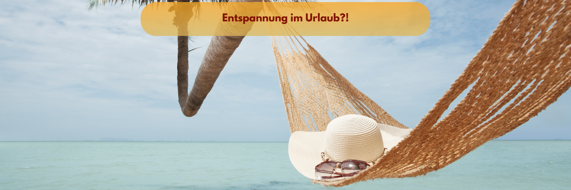 Entspannung im Urlaub