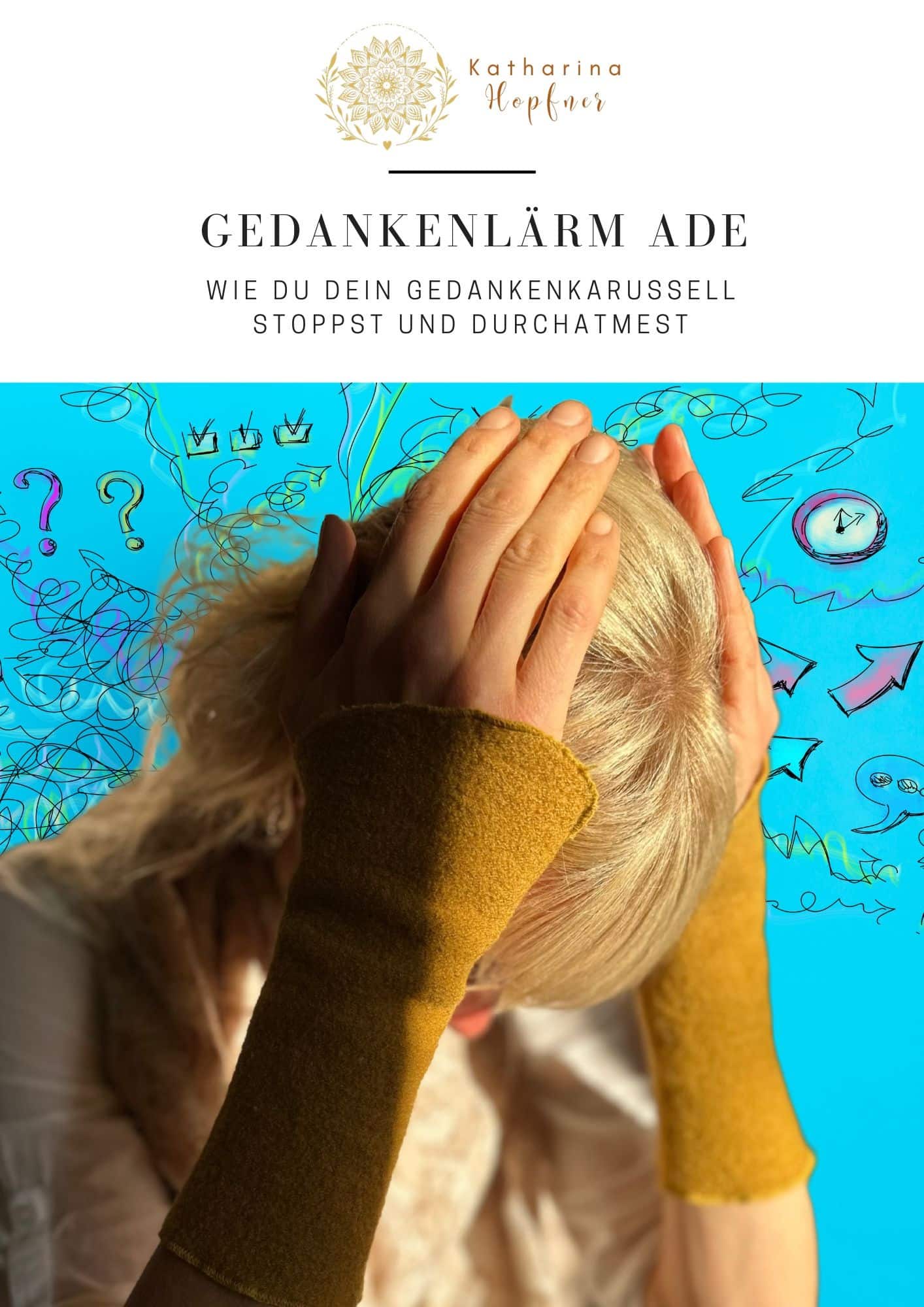 eBook Gedankenlärm ade: Wie du dein Gedankenkarussell stoppst und durchatmest eBook Gedankenlärm ade: Wie du dein Gedankenkarussell stoppst und durchatmest